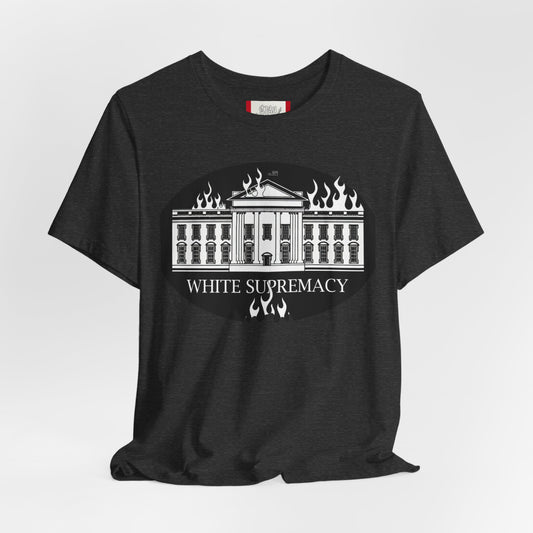Protest T‑Shirt — WHITE HOUSE SUPREMACY