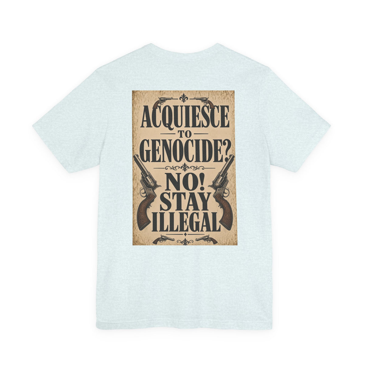 Wanted Back Print T‑Shirt — ACQUIESCE TO GENOCIDE, NO!