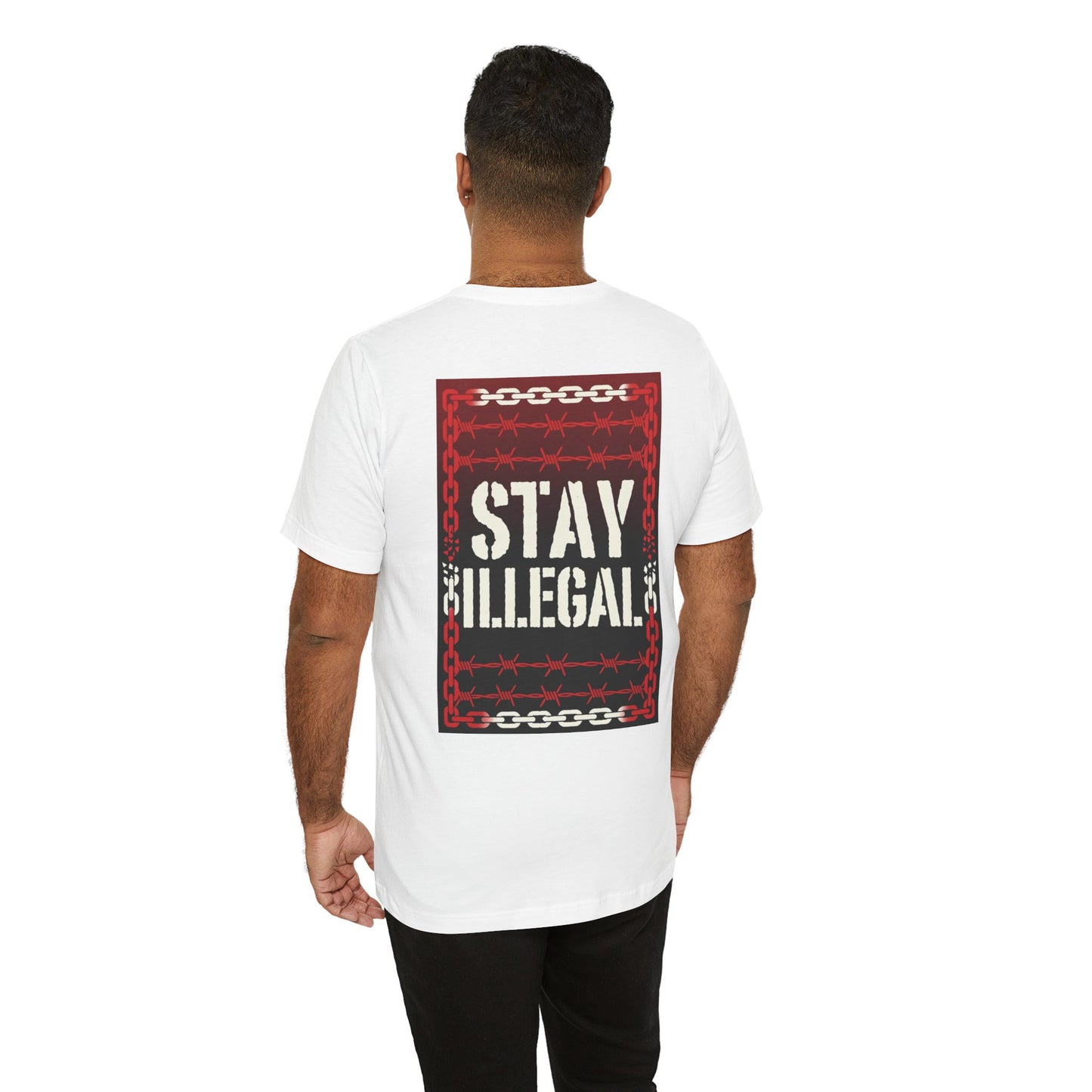 Back Print T‑Shirt — STAY ILLEGAL/NEVER IN CHAINS