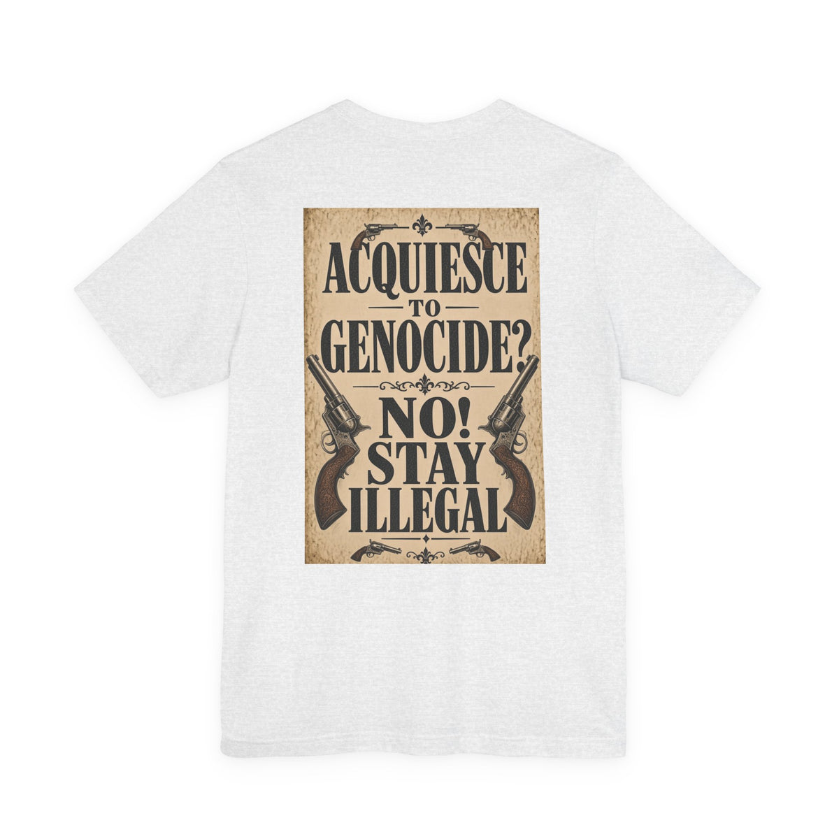 Wanted Back Print T‑Shirt — ACQUIESCE TO GENOCIDE, NO!