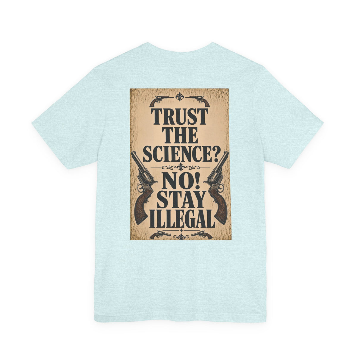 Wanted Back Print T‑Shirt — TRUST THE SCIENCE? NO!