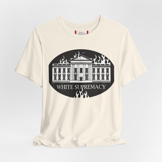 Protest T‑Shirt — WHITE HOUSE SUPREMACY