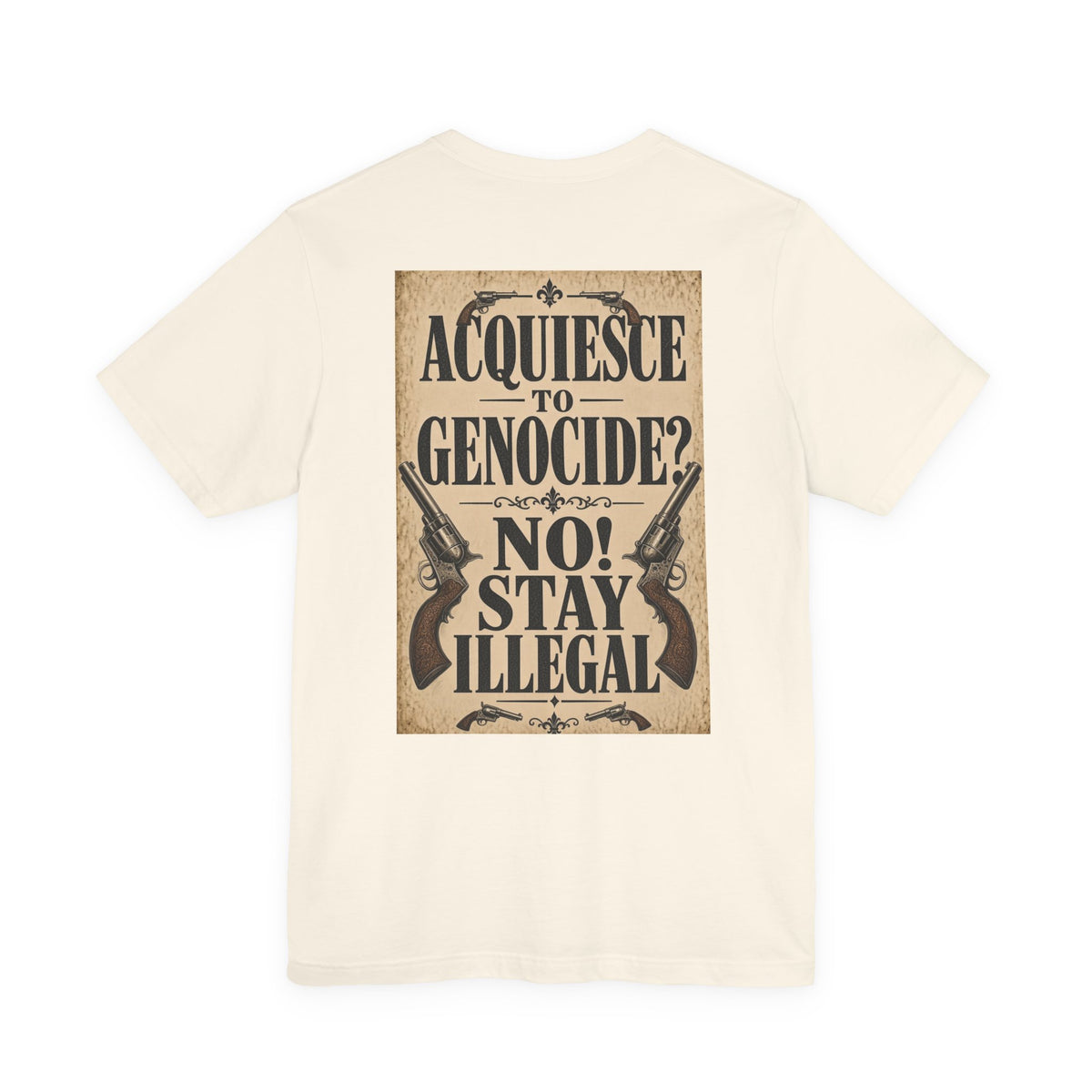 Wanted Back Print T‑Shirt — ACQUIESCE TO GENOCIDE, NO!