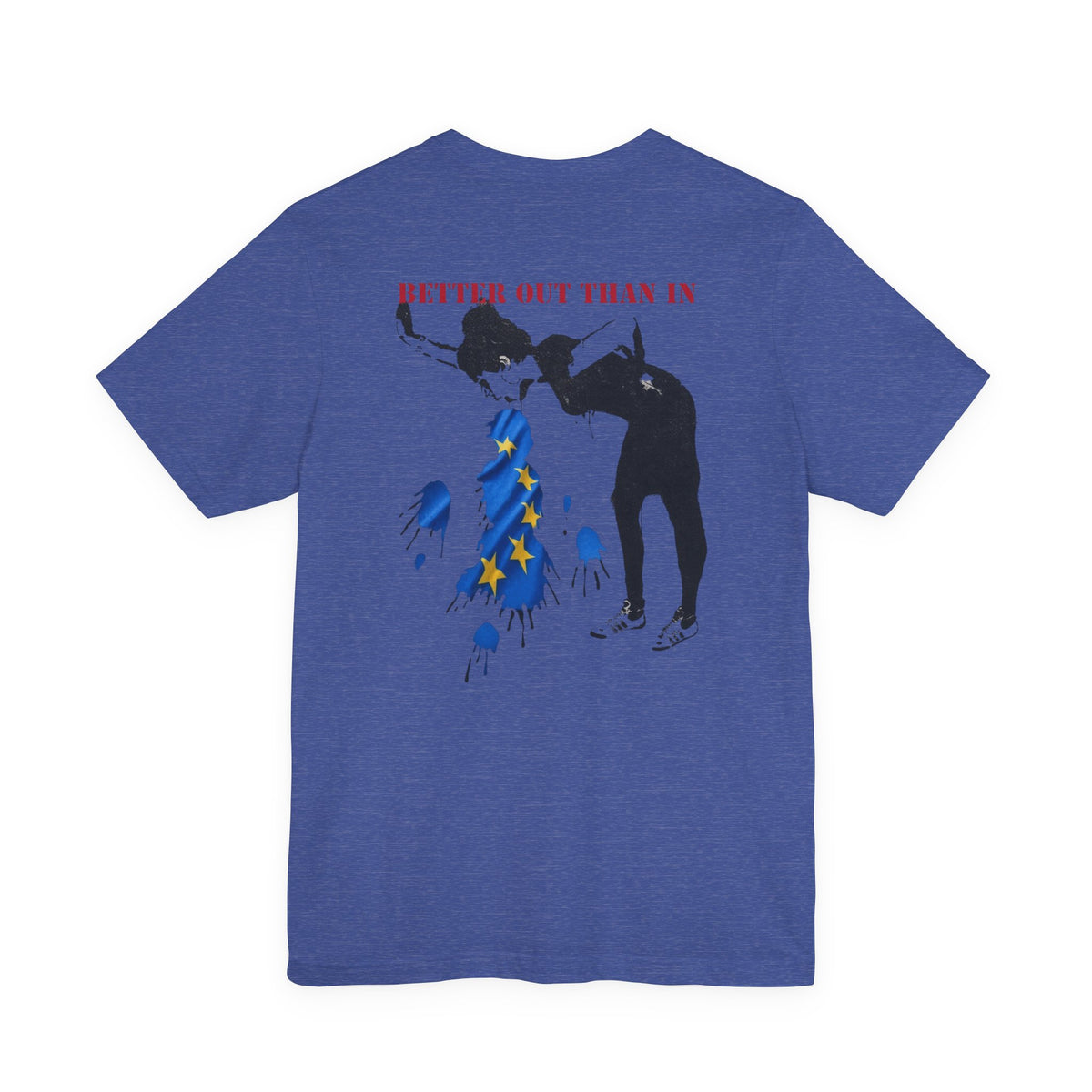 Back Print T‑Shirt — EU BETTER OUT THAN IN