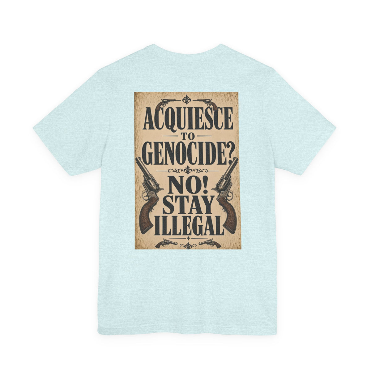 Wanted Back Print T‑Shirt — ACQUIESCE TO GENOCIDE, NO!