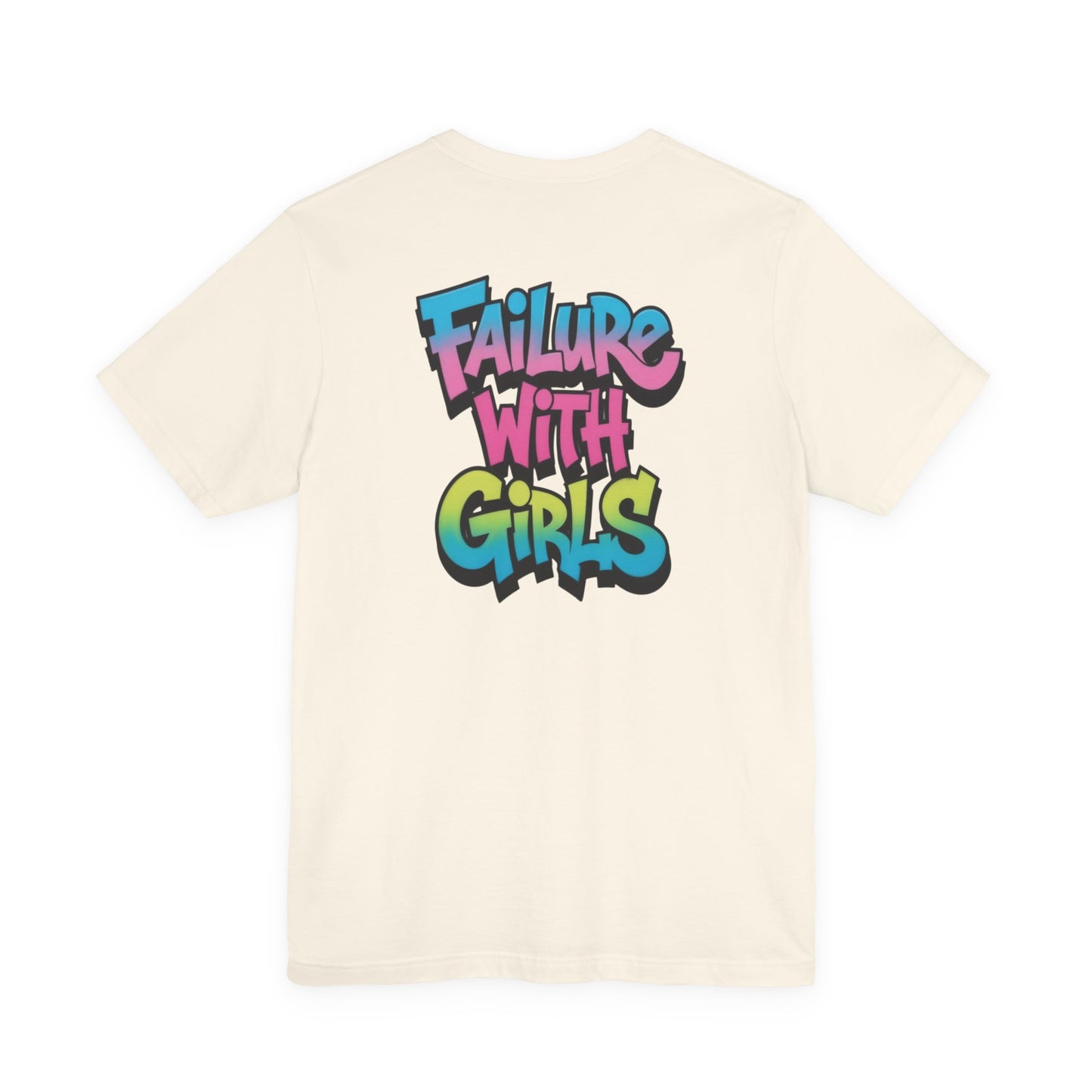 Back Print T-Shirt — FAILURE WITH GIRLS