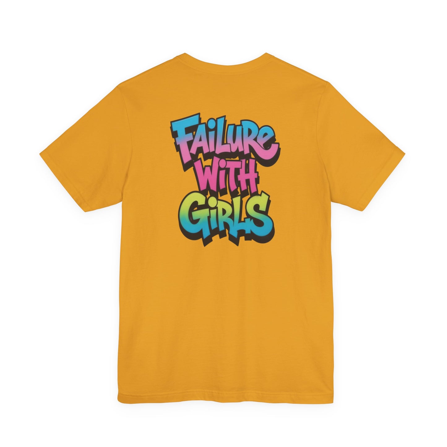 Back Print T-Shirt — FAILURE WITH GIRLS