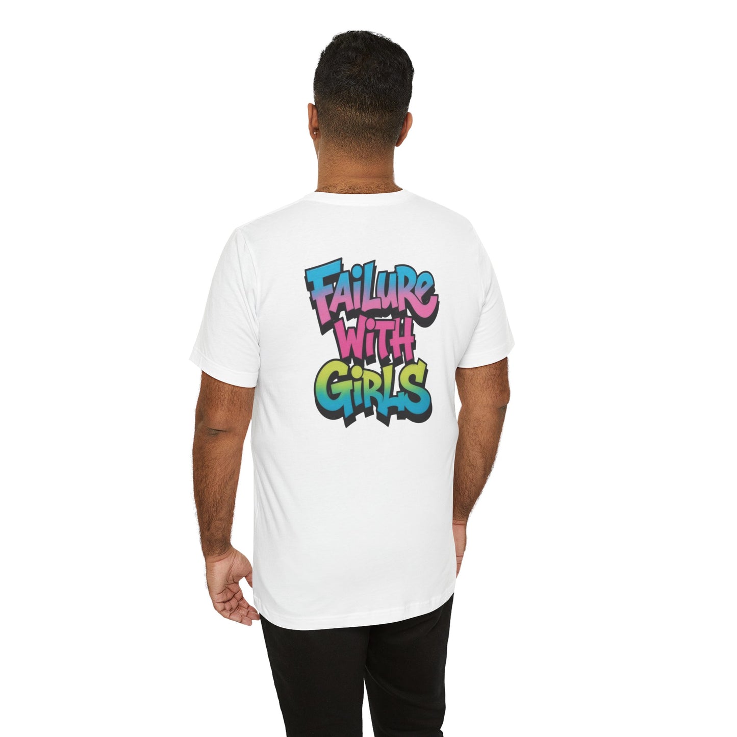 Back Print T-Shirt — FAILURE WITH GIRLS