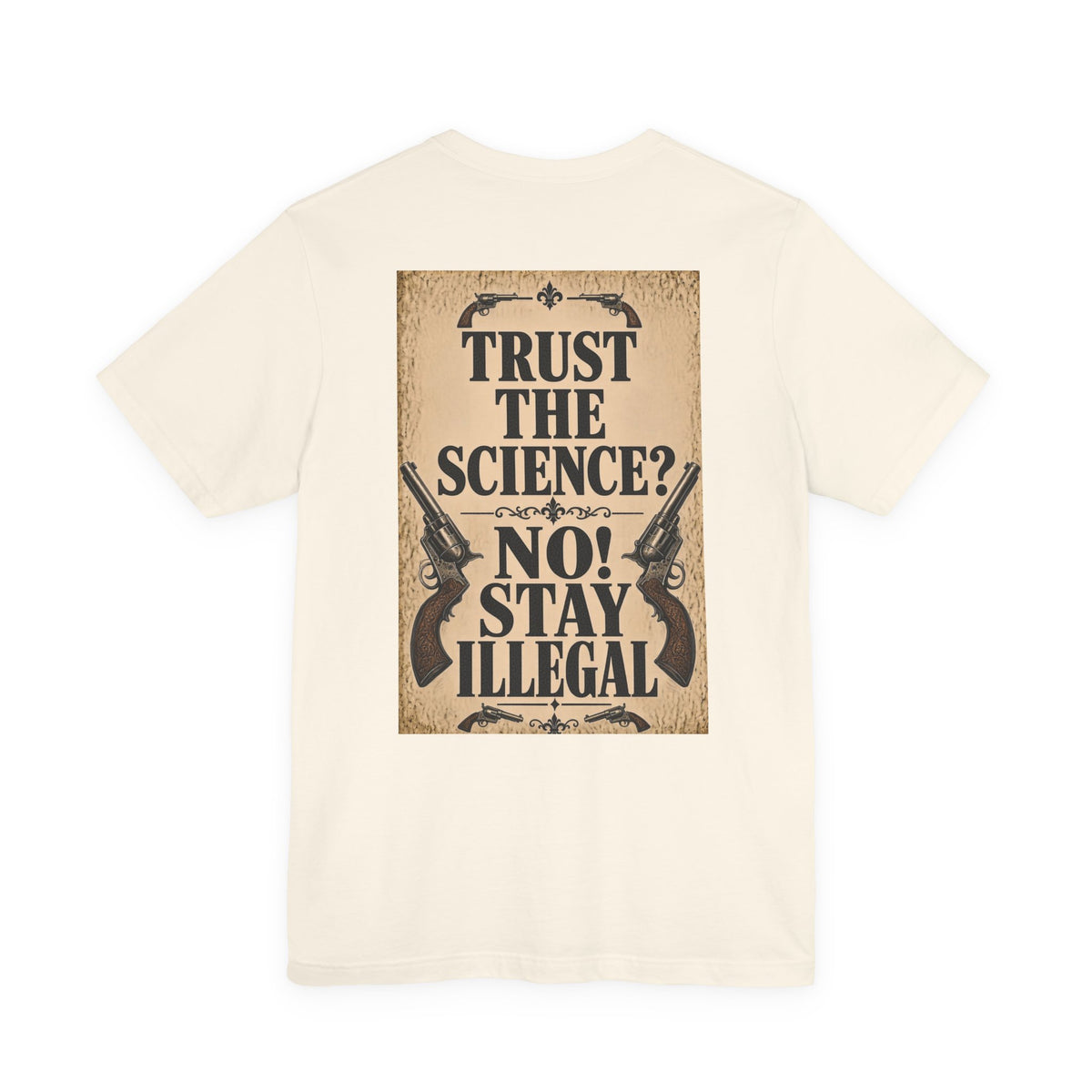 Wanted Back Print T‑Shirt — TRUST THE SCIENCE? NO!