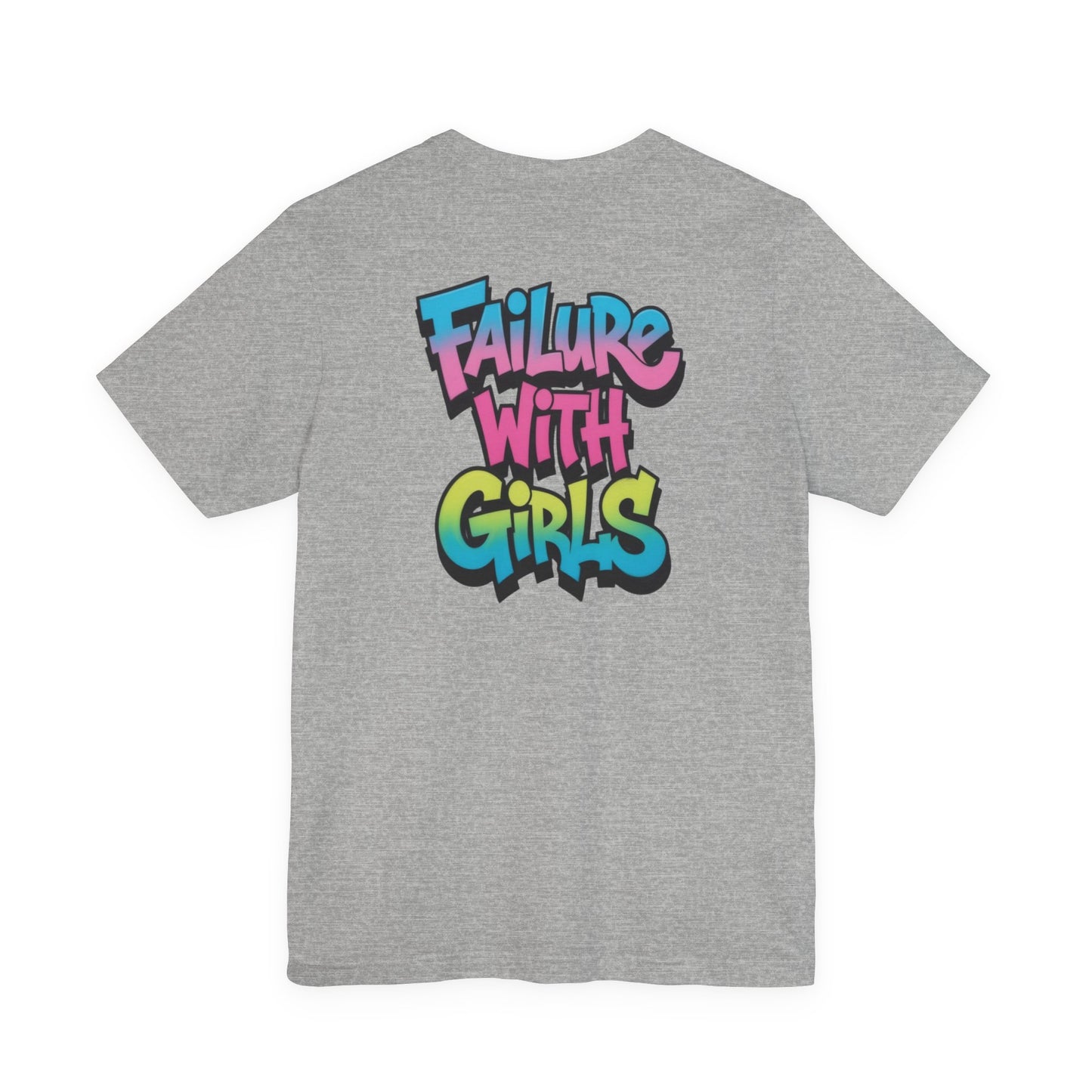 Back Print T-Shirt — FAILURE WITH GIRLS