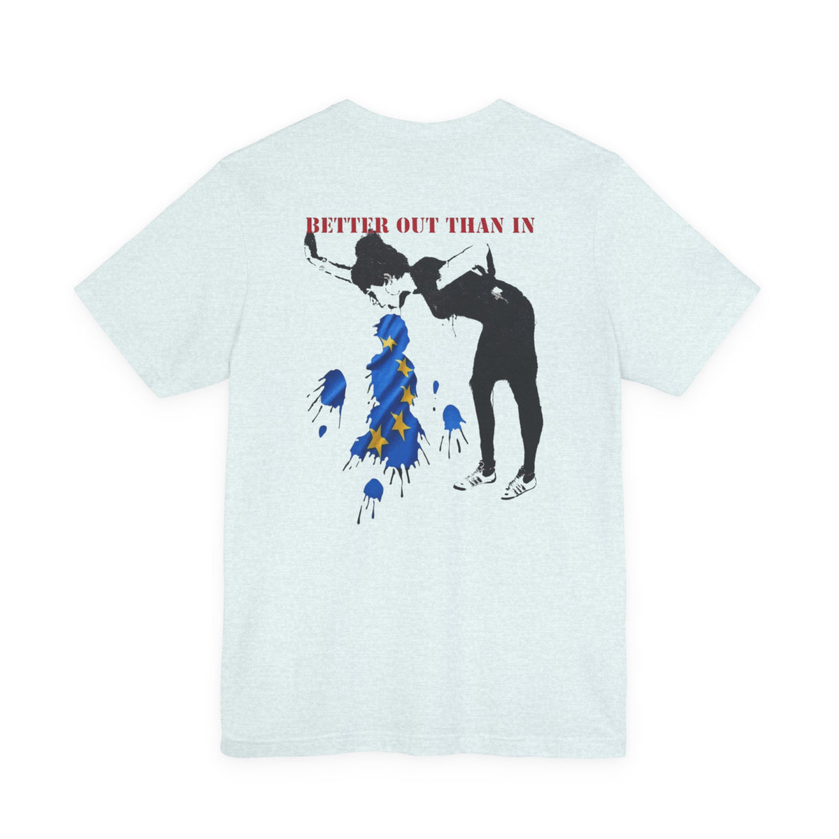 Back Print T‑Shirt — EU BETTER OUT THAN IN