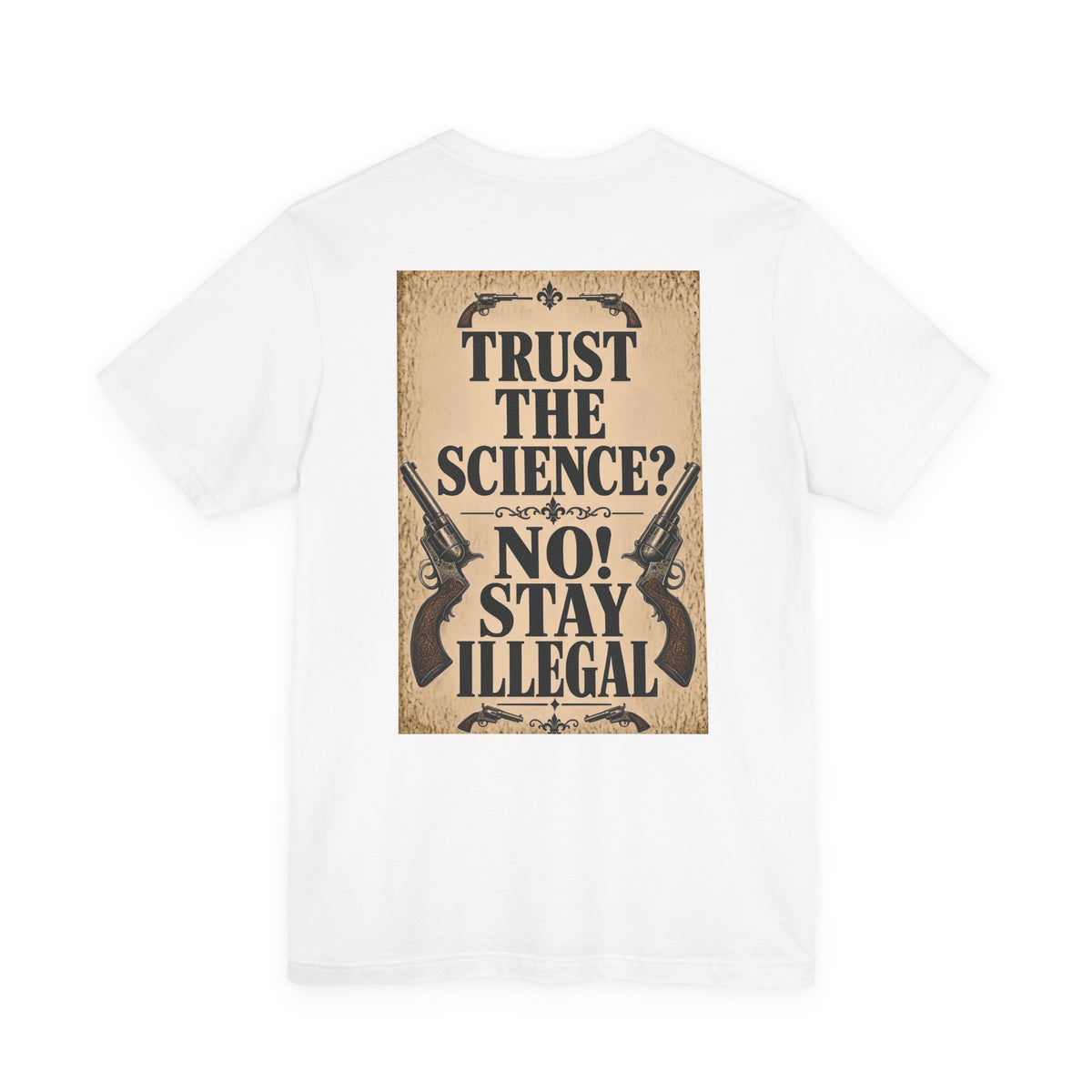 Wanted Back Print T‑Shirt — TRUST THE SCIENCE? NO!
