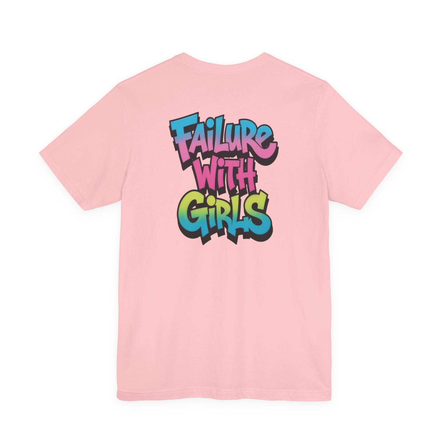 Back Print T-Shirt — FAILURE WITH GIRLS