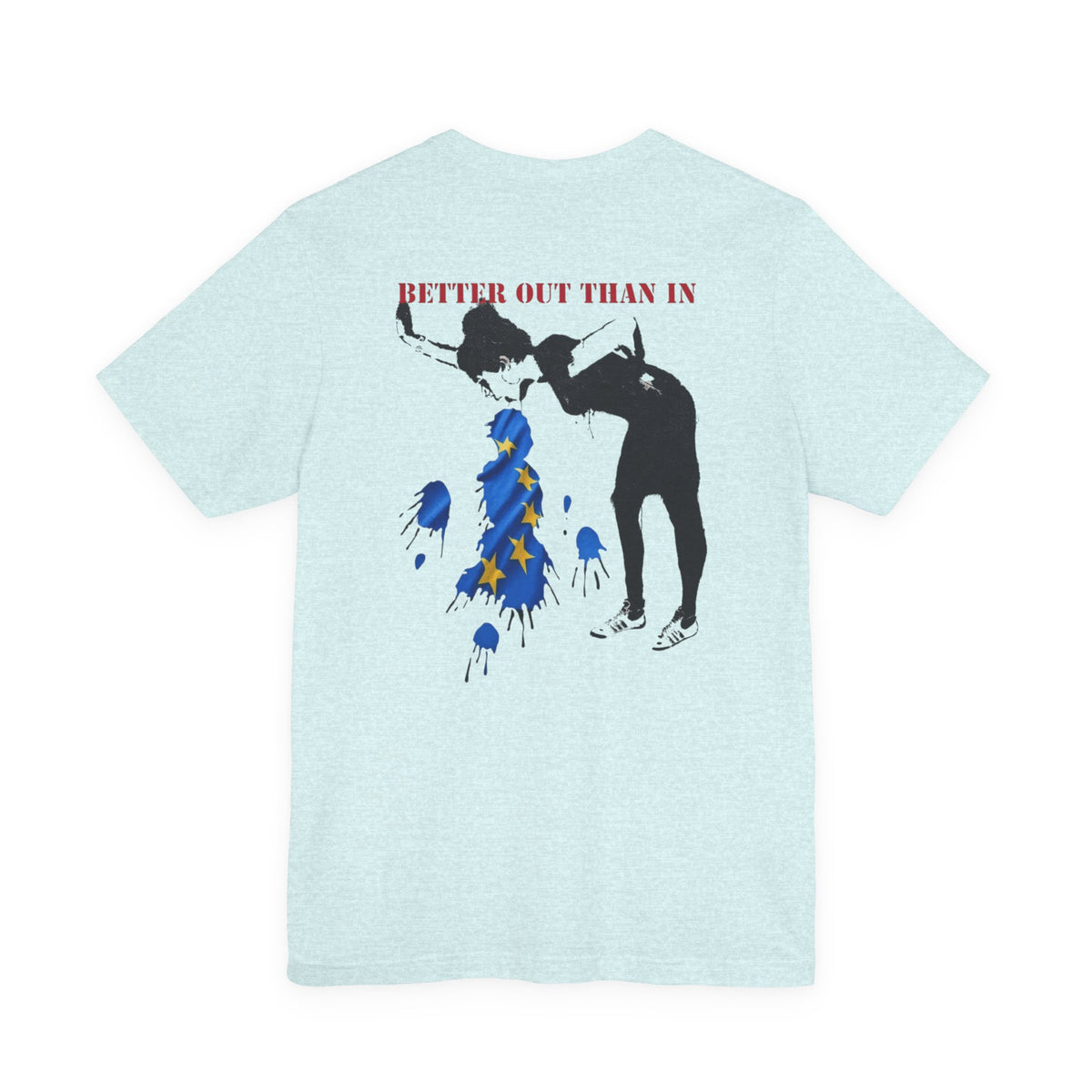 Back Print T‑Shirt — EU BETTER OUT THAN IN