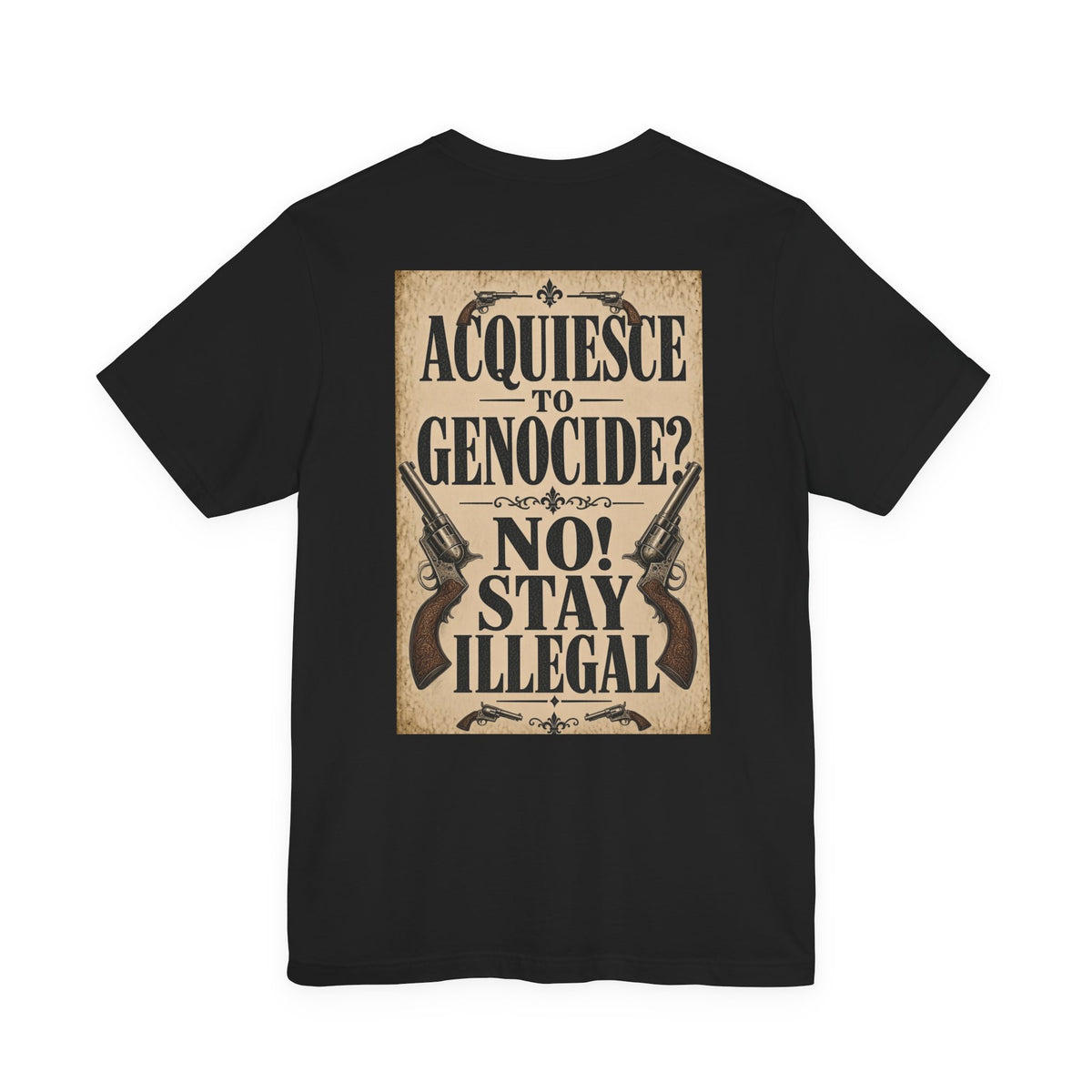 Wanted Back Print T‑Shirt — ACQUIESCE TO GENOCIDE, NO!