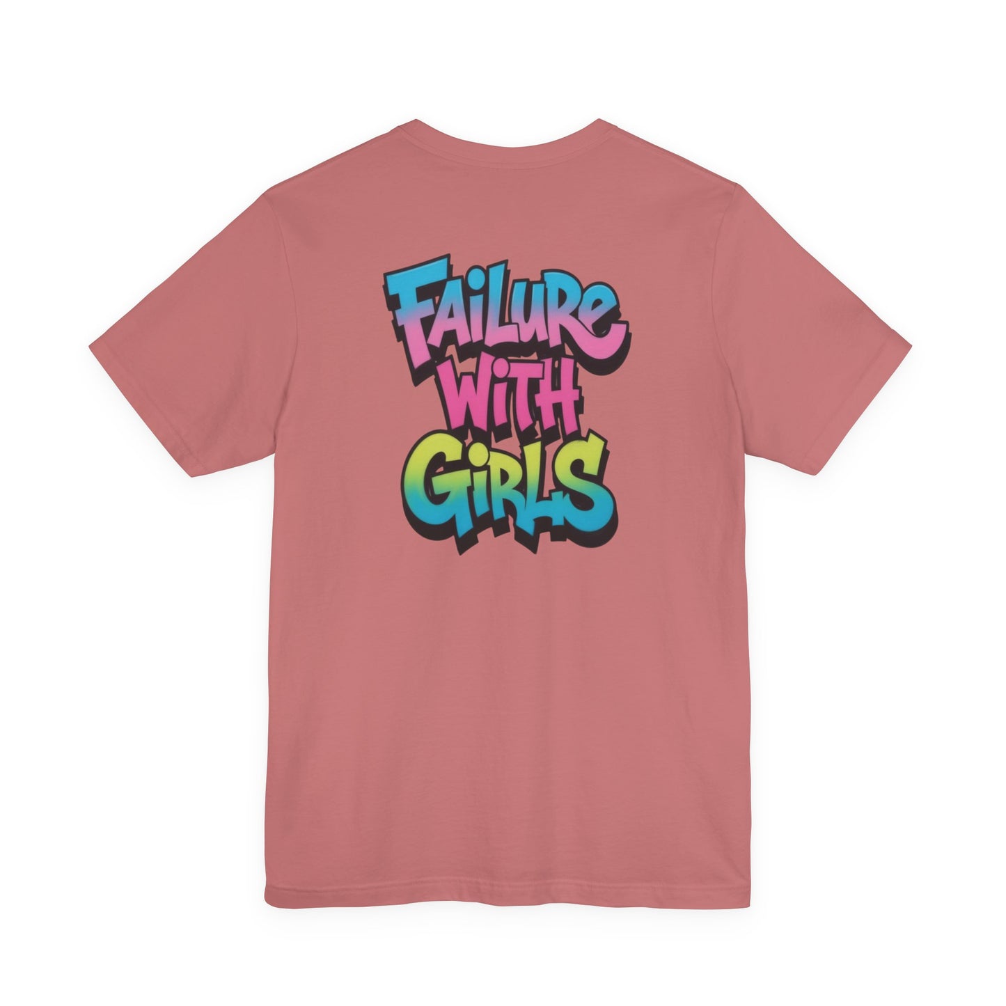 Back Print T-Shirt — FAILURE WITH GIRLS