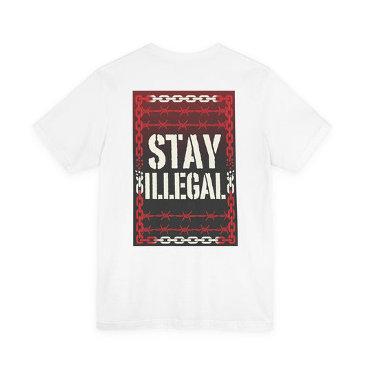 Back Print T‑Shirt — STAY ILLEGAL/NEVER IN CHAINS