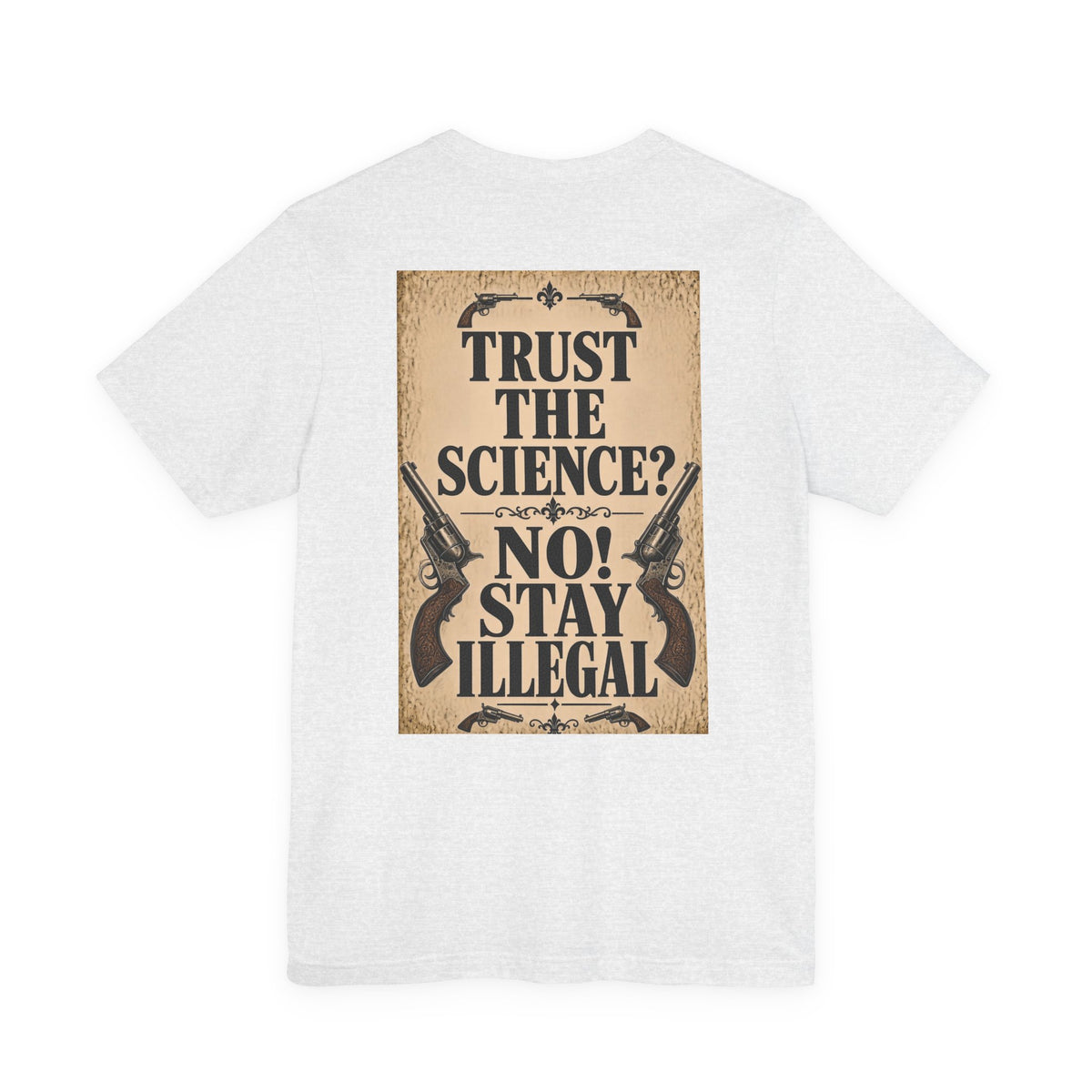 Wanted Back Print T‑Shirt — TRUST THE SCIENCE? NO!