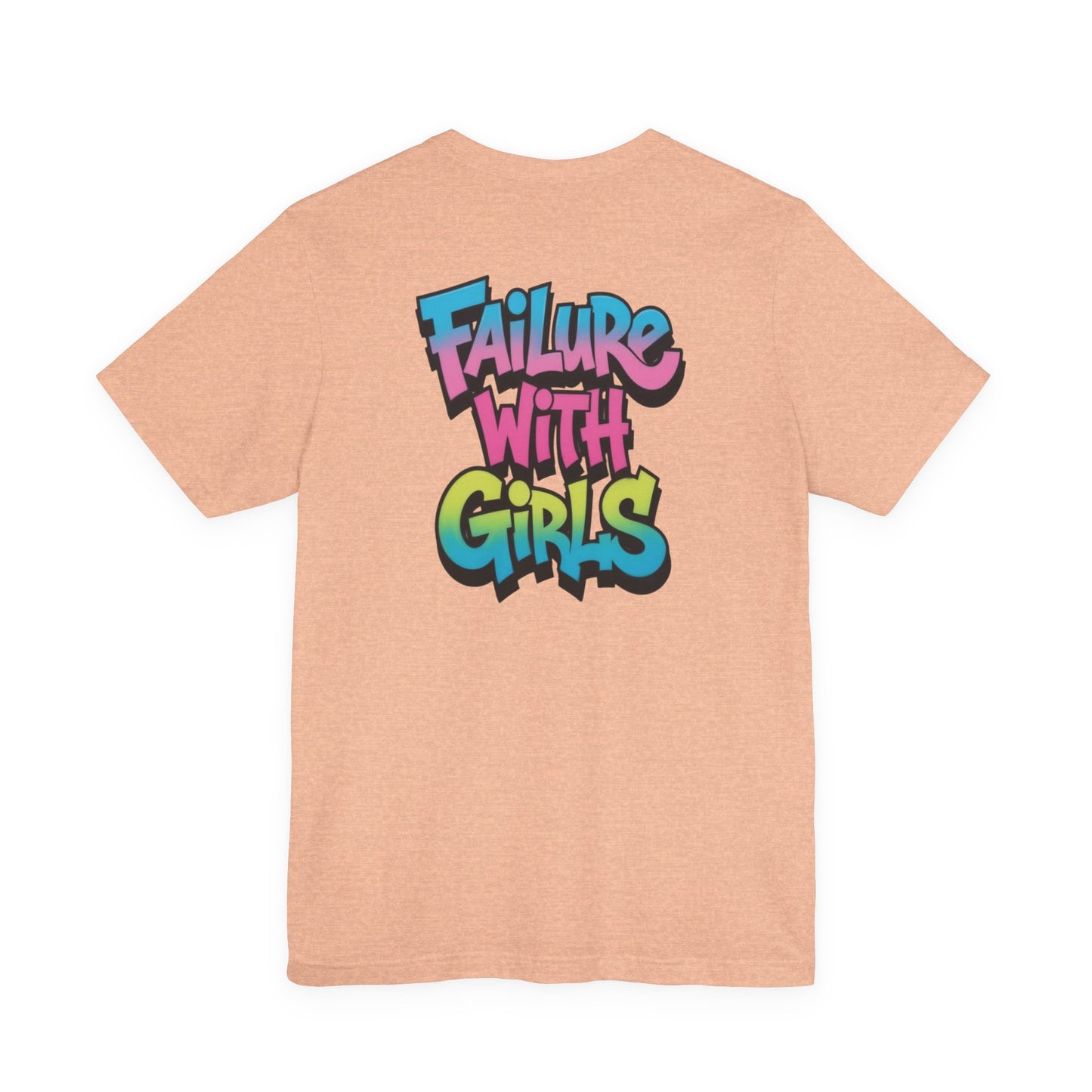 Back Print T-Shirt — FAILURE WITH GIRLS
