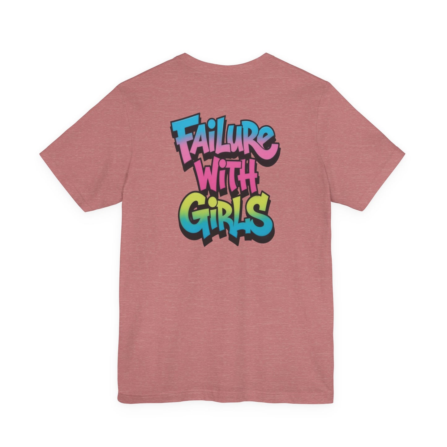 Back Print T-Shirt — FAILURE WITH GIRLS