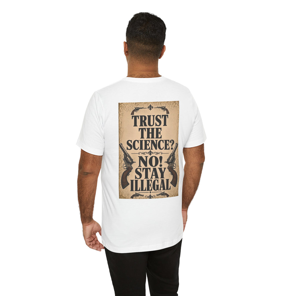 Wanted Back Print T‑Shirt — TRUST THE SCIENCE? NO!