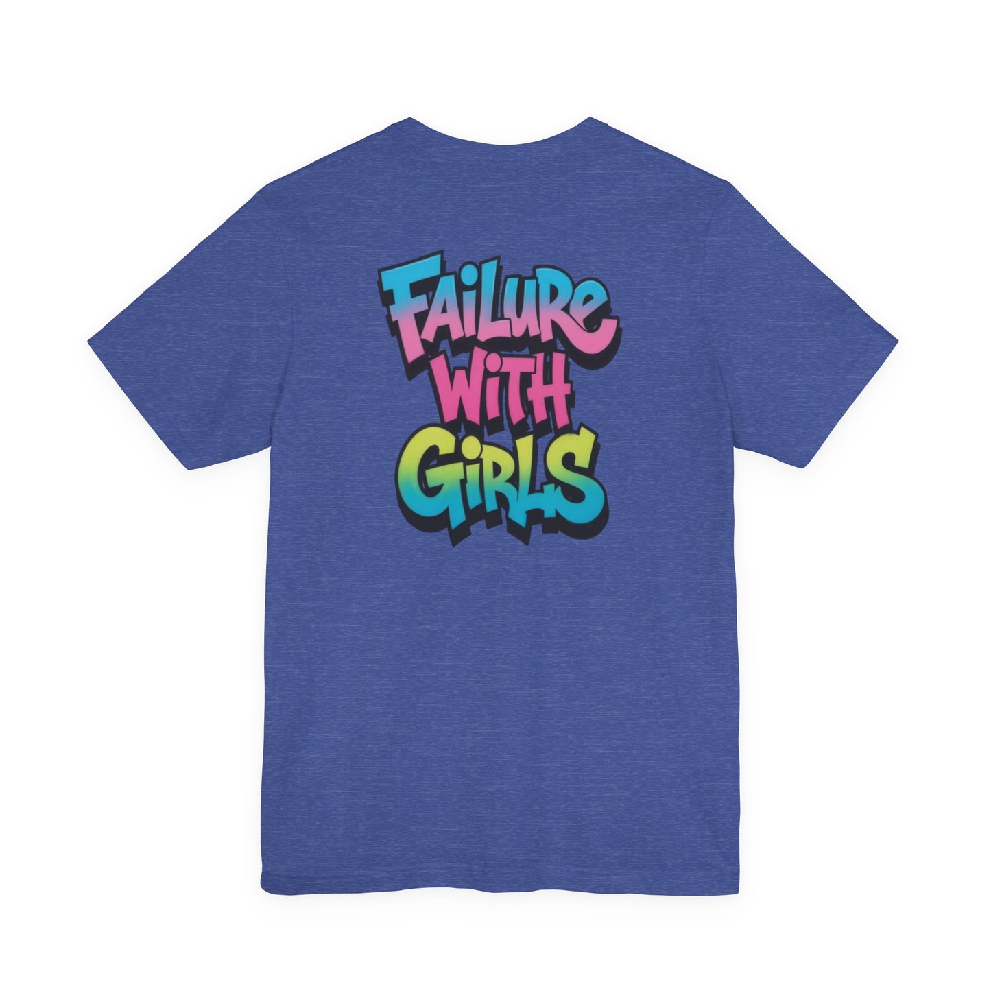 Back Print T-Shirt — FAILURE WITH GIRLS