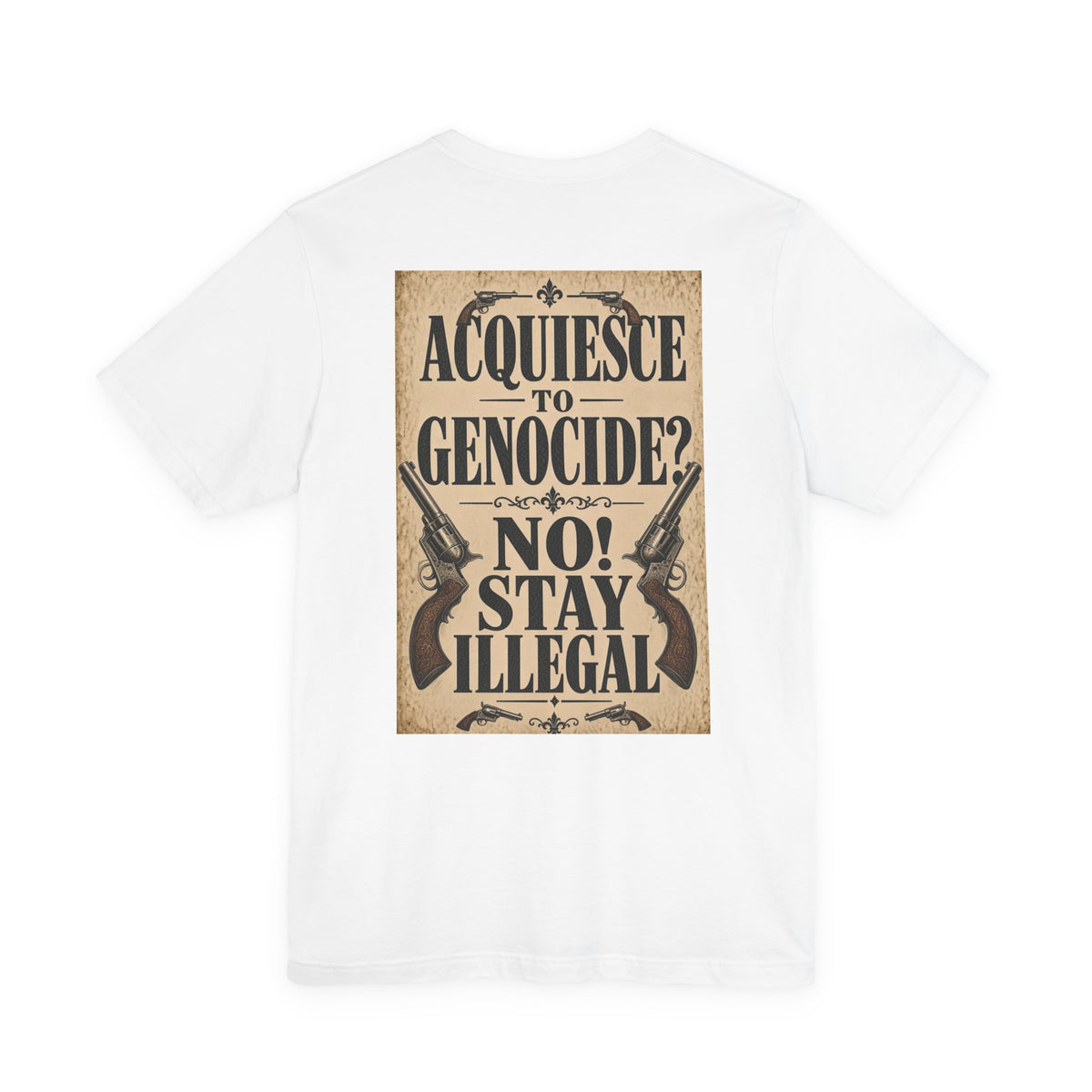 Wanted Back Print T‑Shirt — ACQUIESCE TO GENOCIDE, NO!