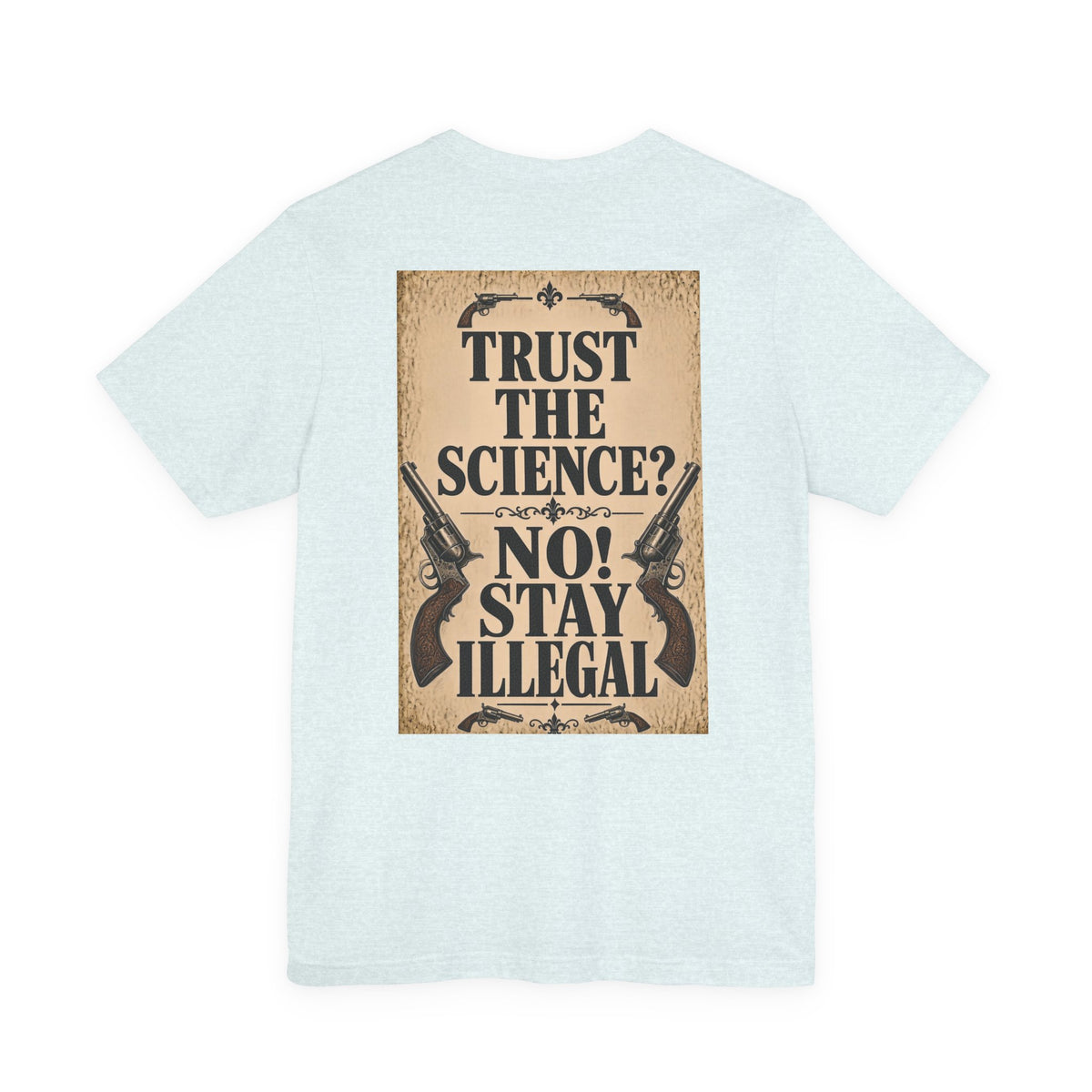 Wanted Back Print T‑Shirt — TRUST THE SCIENCE? NO!
